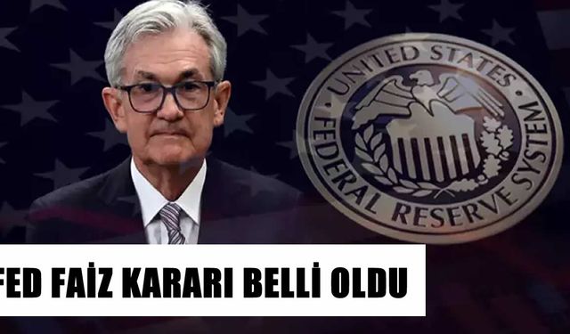 Fed faiz kararını açıkladı: Politika faizi %4-4,25’e düştü