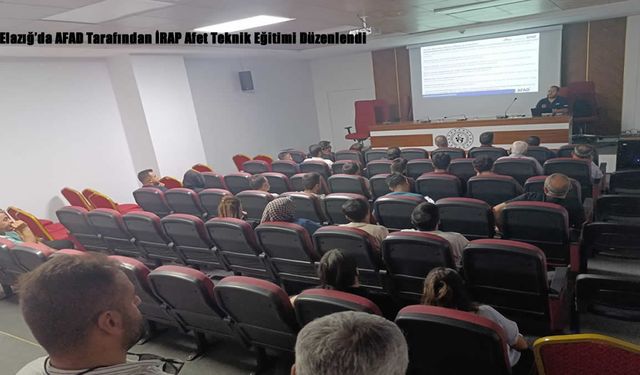 Elazığ’da AFAD Tarafından İRAP Afet Teknik Eğitimi Düzenlendi