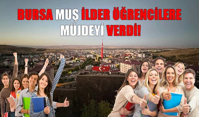 Muşlu öğrencilere burs müjdesi!