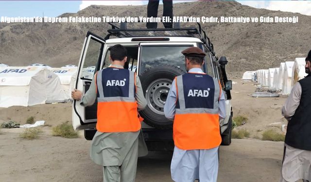 Afganistan’da Deprem Felaketine Türkiye’den Yardım Eli: AFAD’dan Çadır, Battaniye ve Gıda Desteği