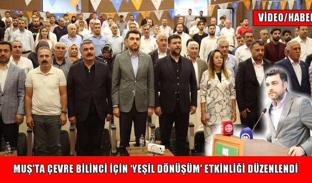 Muş’ta ‘Yeşil Dönüşüm ve İklim Farkındalığı Programı’ düzenlendi