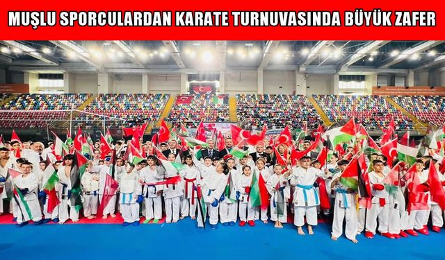 Muşlu sporculardan 'Gazze Karate Turnuvası’nda büyük başarı