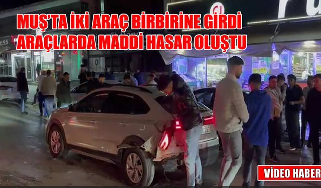 Muş’ta iki araç çarpıştı