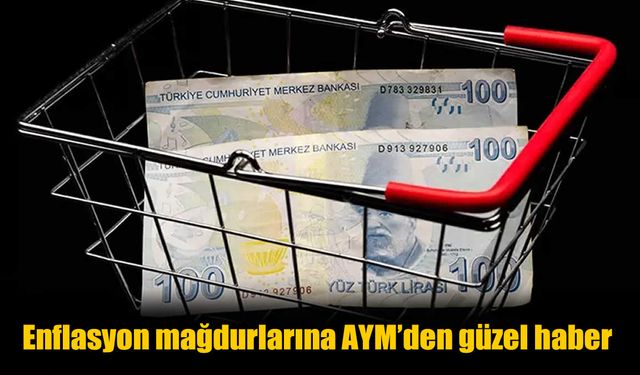 Enflasyon Mağdurlarına AYM’den Sevindirici Karar