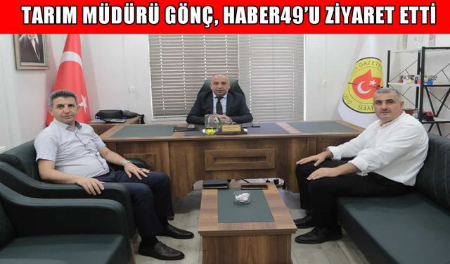 Muş Tarım ve Orman Müdürü Gönç, Haber49.net'i ziyaret etti