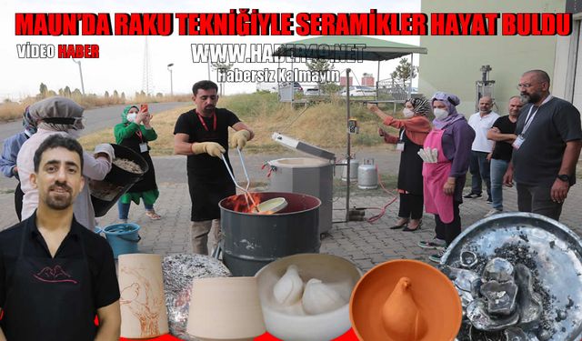 MAUN’da seramikler 'Raku' tekniğiyle hayat buldu