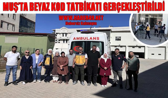 Muş’ta Beyaz Kod Tatbikatı yapıldı