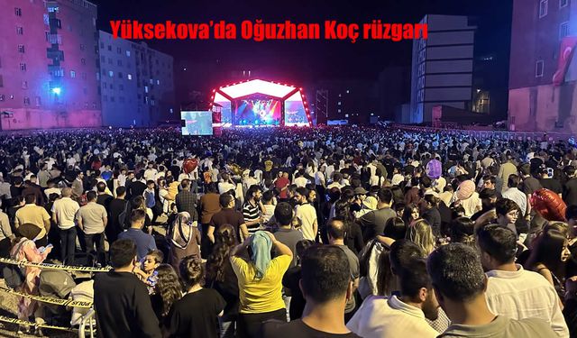 Oğuzhan Koç’tan Yüksekova’da Unutulmaz Gece