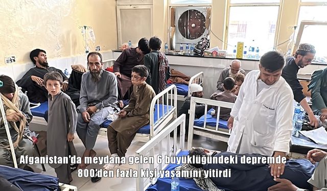Afganistan'da meydana gelen 6 büyüklüğündeki depremde 800'den fazla kişi yaşamını yitirdi