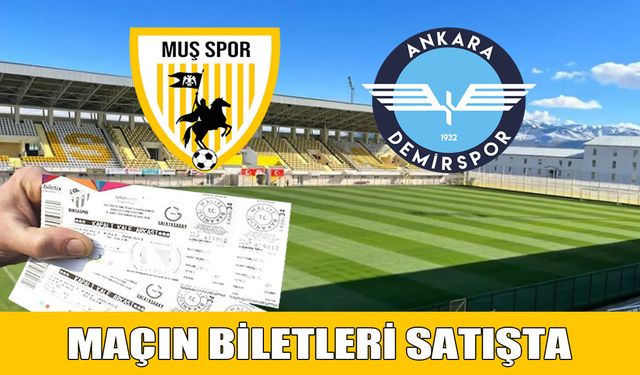 Muşspor-Ankara Demirspor maçının biletleri satışta
