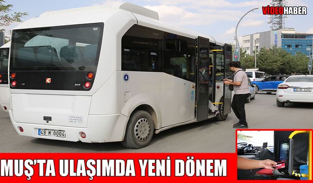 Muş'ta ulaşımda devrim: Temassız ödemeyle kart derdi bitiyor!