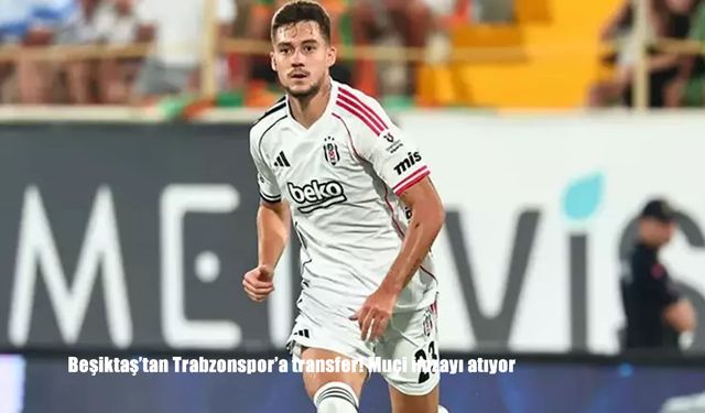 Beşiktaş’tan Trabzonspor’a Sürpriz Transfer: Muçi İmzaya Hazır