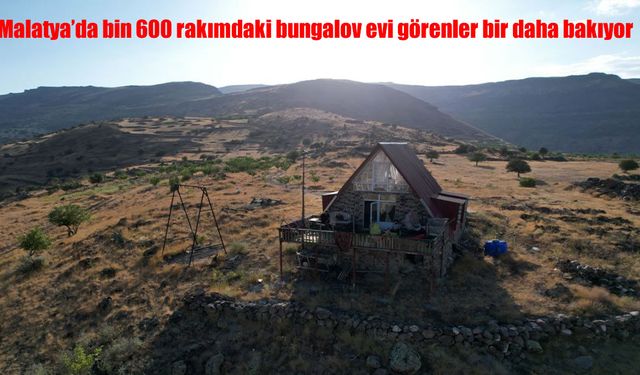 Malatya’da Bin 600 Rakımdaki Bungalov Ev Ziyaretçileri Hayran Bırakıyor