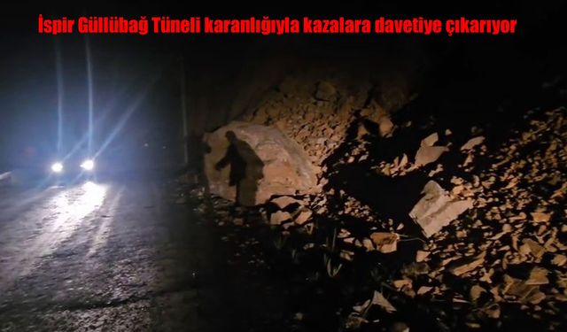 İspir Güllübağ Tüneli’nde aydınlatma sorunu kazalara davetiye çıkarıyor
