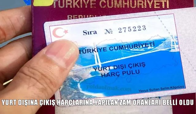 Yurt dışı çıkış harcına büyük zam! 2025 yılı yurt dışı çıkış harcı ne kadar oldu?