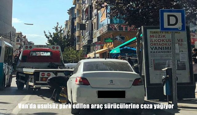 Van’da Usulsüz Parklara Sıkı Denetim: Araçlara Ceza ve Çekici Müdahalesi