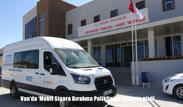 Van’da Mobil Sigara Bırakma Polikliniği Hizmete Girdi: Sağlıkta Yeni Dönem Başlıyor