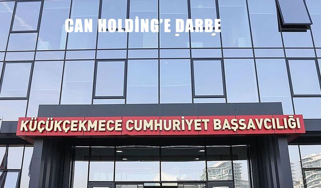 Can Holding’e büyük darbe: 8 şüpheliye gözaltı, ünlü medya şirketlerine el konuldu