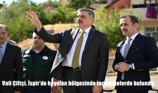 Erzurum İspir’de Heyelan Bölgesinde Vali Çiftçi’den İnceleme ve AFAD Toplantısı