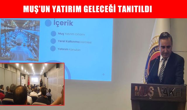 Muş’un yatırım geleceği Bursa ve İstanbul’da tanıtıldı