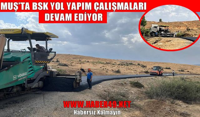 Muş’ta köy yolları modern görünüme kavuşuyor