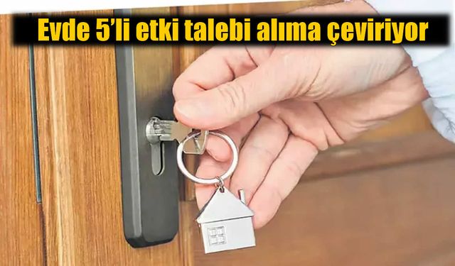 Evde 5’li Etki Konut Talebini Rekora Taşıdı
