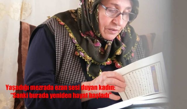 Otlukbeli Mezrasında Ezan Sesi: “Sanki Burada Yeniden Hayat Başladı”