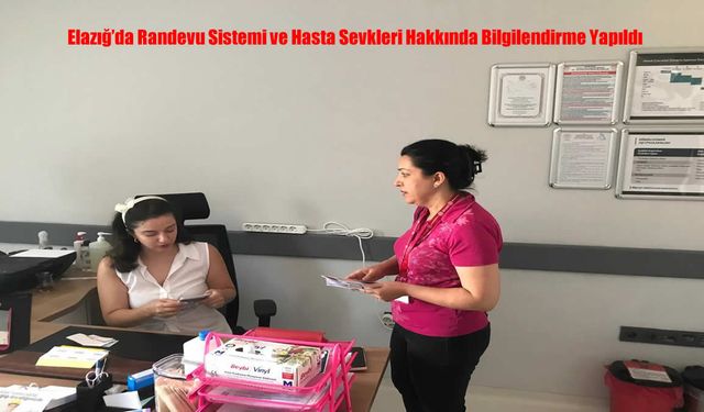 Elazığ’da Randevu Sistemi ve Hasta Sevkleri Hakkında Bilgilendirme Yapıldı