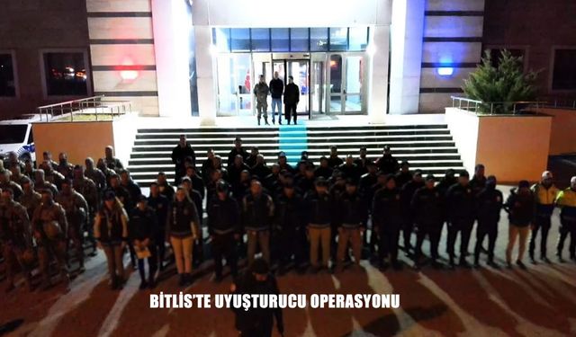 Bitlis’te uyuşturucu satıcılarına operasyon: 10 kişi tutuklandı