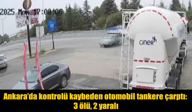 Ankara’da feci kaza: 3 ölü 2 yaralı