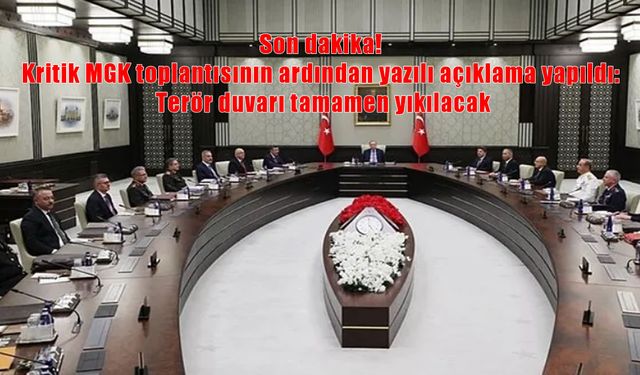 Son Dakika: MGK Toplantısı Sonrası Açıklama : “Terör Duvarı Tamamen Yıkılacak”