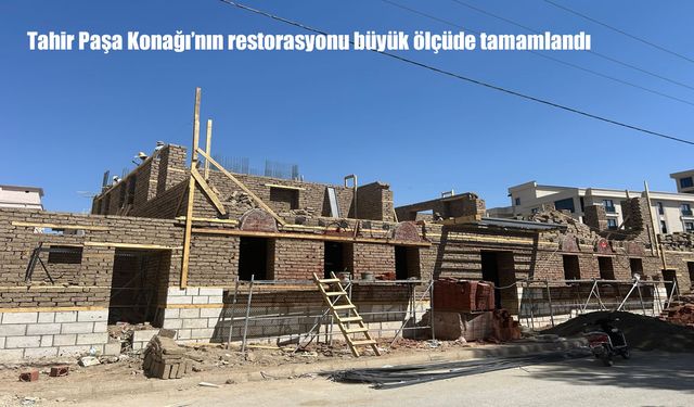 Tahir Paşa Konağı’nın Restorasyonu Büyük Ölçüde Tamamlandı