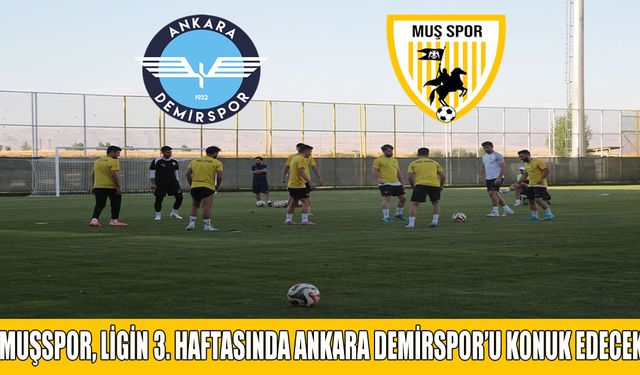 Muşspor, Lig’in 3. haftasında Ankara ekibini konuk ediyor