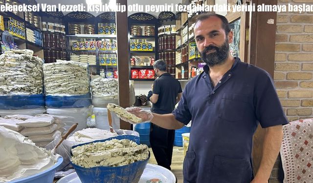 Van’ın Geleneksel Lezzeti Kışlık Küp Otlu Peyniri Tezgâhlarda Yerini Aldı
