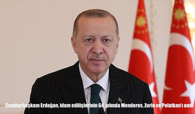Cumhurbaşkanı Erdoğan, 64. Yılda Menderes, Zorlu ve Polatkan’ı Andı