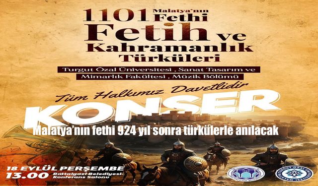 Malatya’nın Fethi 924 Yıl Sonra Türkülerle Anılacak