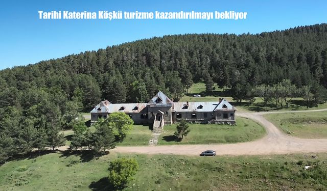 Katerina Köşkü Turizme Kazandırılmayı Bekliyor