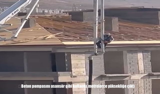 Elazığ’da Beton Pompasıyla Tehlikeli Gösteri
