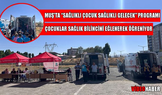 Muş’ta çocuklara sağlık bilinci aşılanıyor