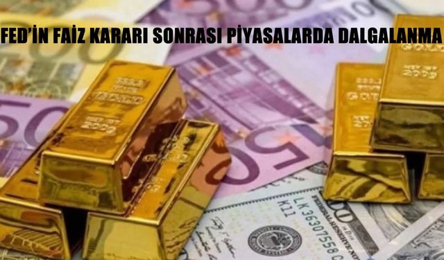 Fed’in faiz kararı sonrası Dolar, Euro ve altında son durum