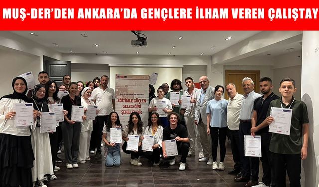 MUŞ-DER’den Ankara’da eğitim çalıştayı