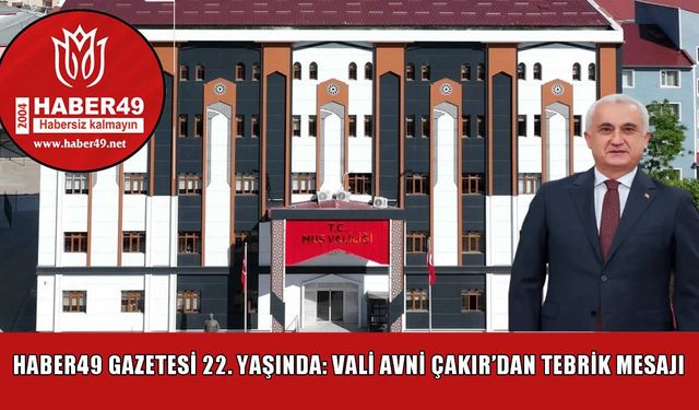 HABER49 Gazetesi 22 yaşında: Vali Çakır’dan tebrik mesajı