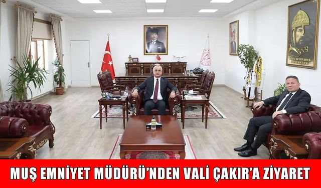 Muş'un yeni Emniyet Müdürü Kuzudişli, Vali Çakır’ı ziyaret etti