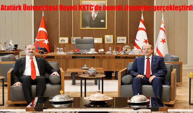 Atatürk Üniversitesi KKTC’de Akademik Temaslarda Bulundu