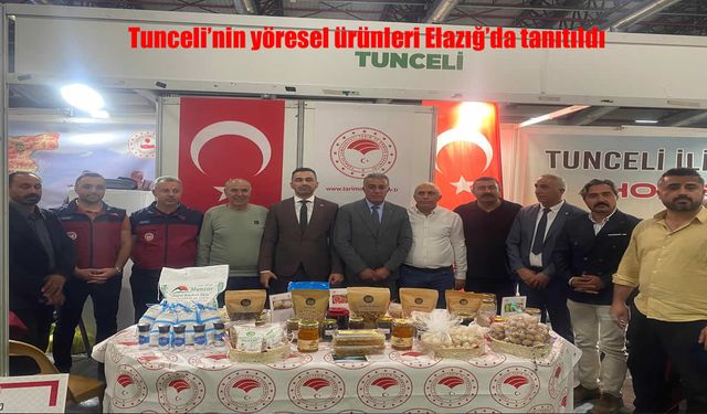Tunceli’nin Yöresel Lezzetleri Elazığ Tarım Fuarı’nda Tanıtıldı
