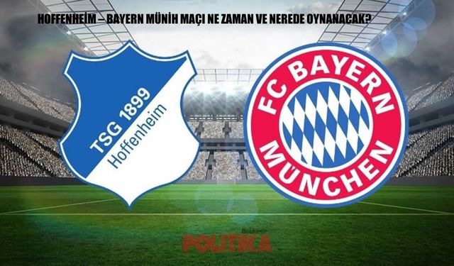 Hoffenheim – Bayern Münih Maçı Öncesi İlk 11’ler Açıklandı: Bundesliga’da Dev Mücadele Başlıyor