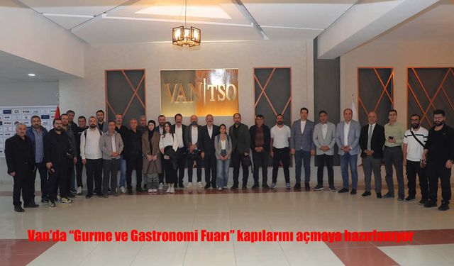 Van Gurme ve Gastronomi Fuarı Kapılarını Açıyor: Gastronomi Turizminin Yeni Adresi Van