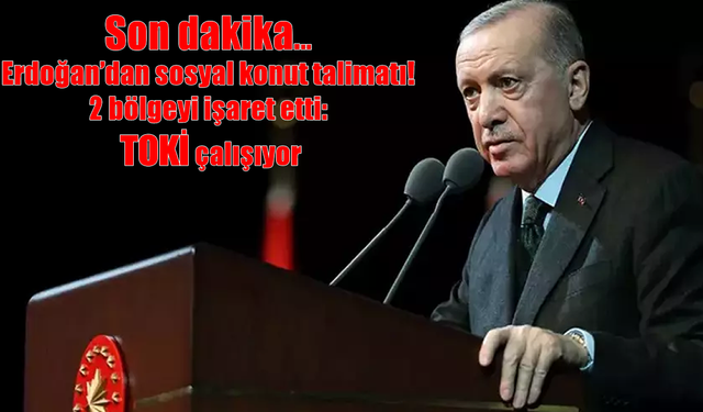 Son dakika... Cumhurbaşkanı Erdoğan’dan yeni sosyal konut açıklaması: 2 bölgeyi işaret etti