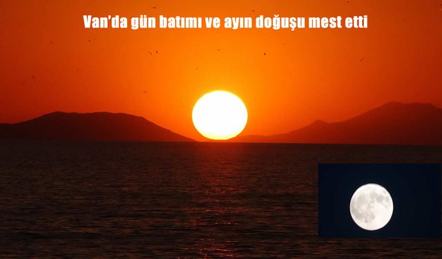 Van Gölü’nde Gün Batımı ve Dolunay Gökyüzünü Renklendirdi