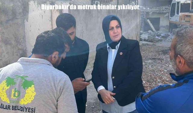 Diyarbakır’da metruk binalar yıkılıyor